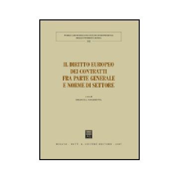 Il Diritto Europeo Dei Contratti Fra Parte Generale E Norme Di Settore. Atti Del  Convegno (pisa, 25-26 Maggio 2007) 
