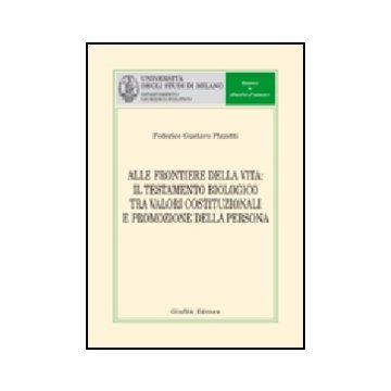 Alle Frontiere Della Vita. Il Testamento Biologico Tra Valori Costituzionali E  Promozione Della Persona - Pizzetti Federico G. - Giuffre' - 9788814142321