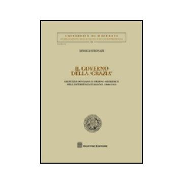 Il Governo Della «grazia». Giustizia Sovrana E Ordine Giuridico Nell'esperienza  Italiana (1848-1913) 