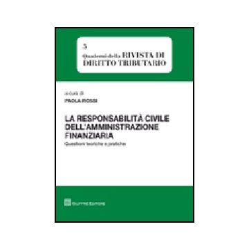 La Responsabilita' Civile Dell'amministrazione Finanziaria. Questioni Teoriche E  Politiche 