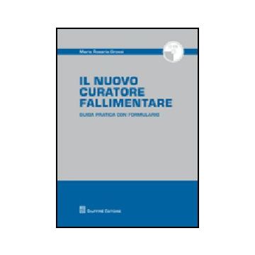 Il Nuovo Curatore Fallimentare. Con Cd-rom 