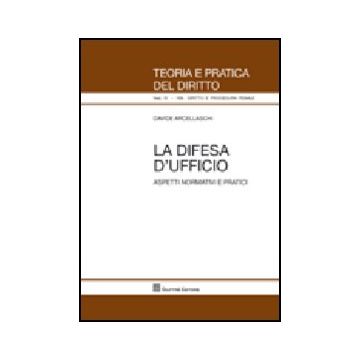 La Difesa D'ufficio. Aspetti Normativi E Pratici 