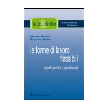 Le Forme Di Lavoro Flessibile. Aspetti Giuridici E Previdenziali 