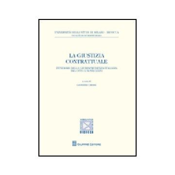 La Giustizia Contrattuale. Itinerari Della Giurisprudenza Italiana Tra Otto E  Novecento 