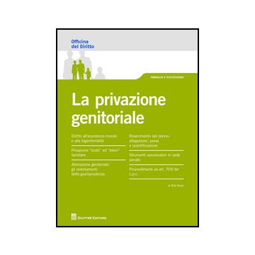La Privazione Genitoriale  - Rossi Rita - Giuffre' - 9788814187537