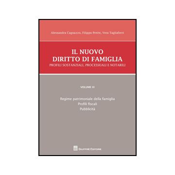 Il Nuovo Diritto Di Famiglia. Profili Sostanziali, Processuali E Notarili  Regime Patrimoniale Della Famiglia, Profili Fiscali, Pubblicita' - Cagnazzo Alessandra; Preite Filippo; Tagliaferri Vera - Giuffre' - 9788814201127