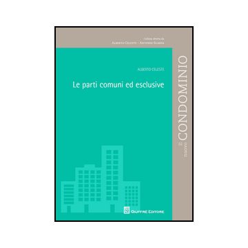 Le Parti Comuni Ed Esclusive  - Celeste Alberto - Giuffre' - 9788814201585