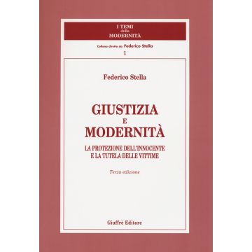 Giustizia e modernità. La protezione dell'innocente e la tutela delle vittime 3/ed.
