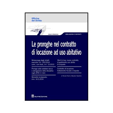 Le Proroghe Nel Contratto Di Locazione Ad Uso Abitativo  - Tarantino Maurizio; Frivoli Nicola - Giuffre' - 9788814205361