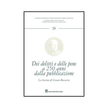 Dei Delitti E Delle Pene A 250 Anni Dalla Sua Pubblicazione -  - Giuffre' - 9788814205538
