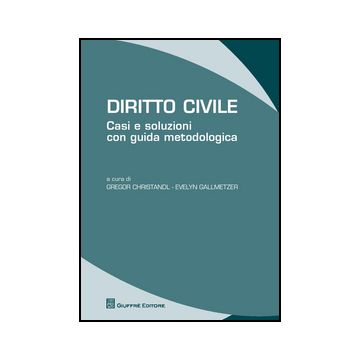 Diritto Civile. Casi E Soluzioni Con Guida Metodologica - Gallmetzer E. ; Christandl G.  - Giuffre' - 9788814207563