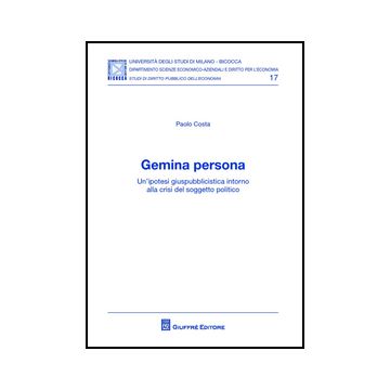 Gemina Persona. Un'ipotesi giuspubblicistica intorno alla crisi del soggetto politico