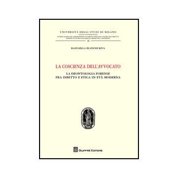 La Coscienza Dell'avvocato Tra Diritto E Morale  - Bianchi Riva Raffaella - Giuffre' - 9788814209093