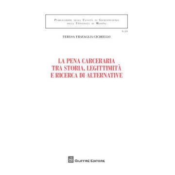 La pena carceraria tra storia, legittimità e ricerca di alternative