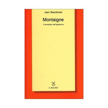 Montaigne. Il paradosso dell'apparenza