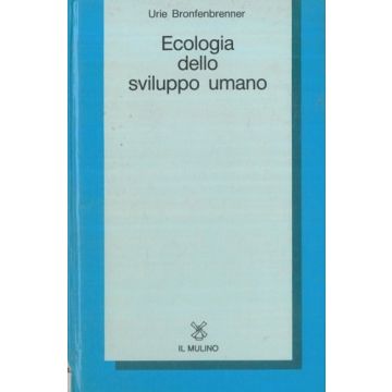 Ecologia dello sviluppo umano - Bronfenbrenner Urie; Hvastja Stefani L.  - IL MULINO 9788815011138