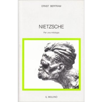 Nietzsche. Per Una Mitologia - Bertram Ernst; Keller M.  - Il Mulino - 9788815012586