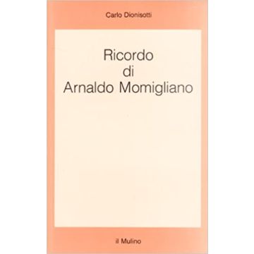 Ricordo Di Arnaldo Momigliano - Dionisotti Carlo - Il Mulino - 9788815023469