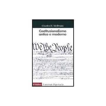 Costituzionalismo Antico E Moderno - Mcllwain Charles H.; Matteucci N.  - Il Mulino - 9788815028396