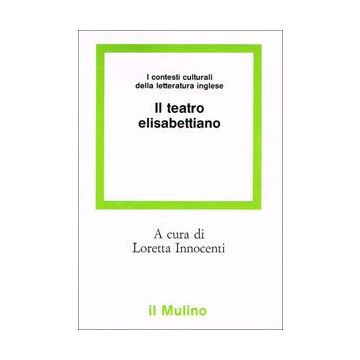 I contesti culturali della letteratura inglese. Il teatro elisabettiano