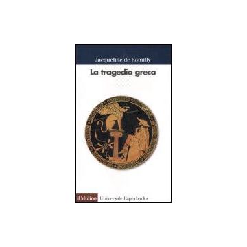 La Tragedia Greca  - Romilly Jacqueline De - Il Mulino - 9788815055521