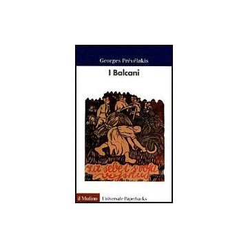 I Balcani  - Prèvèlakis Georges - Il Mulino - 9788815062338