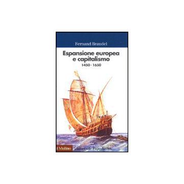Espansione Europea E Capitalismo (1450-1650) - Braudel Fernand - Il Mulino - 9788815068866
