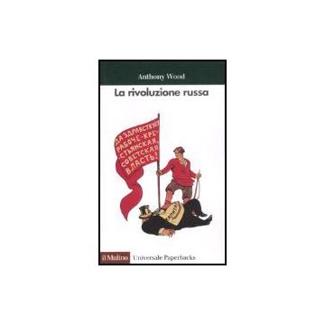 La Rivoluzione Russa  - Wood Anthony - Il Mulino - 9788815071972