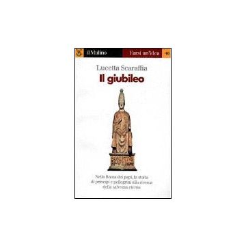 Il Giubileo  - Scaraffia Lucetta - Il Mulino - 9788815072627