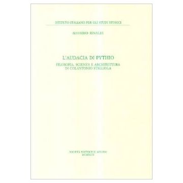 L' Audacia Di Pythio. Filosofia, Scienza E Architettura In Colantonio Stigliola Stigliola  - Rinaldi Massimo - Il Mulino - 9788815072894