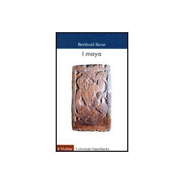 I Maya  - Riese Berthold - Il Mulino - 9788815073815