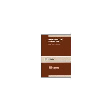 Imprenditori E Imprese. Idee, Piani, Processi - Lipparini A. ; Lorenzoni G.  - Il Mulino - 9788815074225