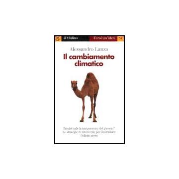 Il Cambiamento Climatico  - Lanza Alessandro - Il Mulino - 9788815075703