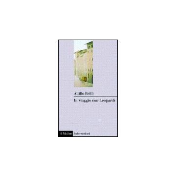 In Viaggio Con Leopardi - Brilli Attilio - Il Mulino - 9788815075772