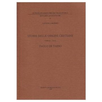 Storia Delle Origini Cristiane. Vol. 3: Paolo Di Tarso, Apostolo Delle Genti. Paolo Di Tarso, Apostolo Delle Genti - Omodeo Adolfo - Il Mulino - 9788815078117