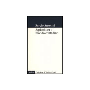 Agricoltura E Mondo Contadino - Anselmi Sergio - Il Mulino - 9788815080929