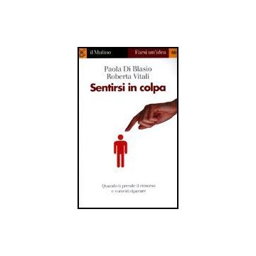 Sentirsi In Colpa - Di Blasio Paola; Vitali Roberta - Il Mulino - 9788815081384