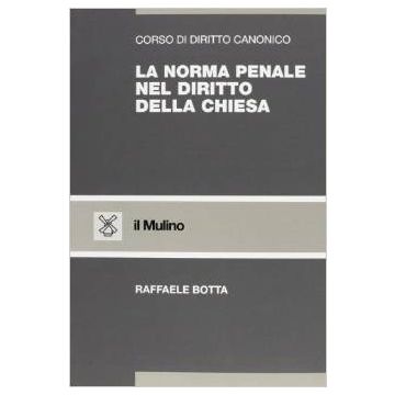 La Norma Penale Nel Diritto Della Chiesa  - Botta Raffaele - Il Mulino - 9788815081568