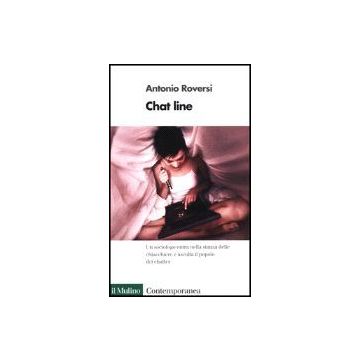 Chat Line. Luoghi Ed Esperienze Della Vita In Rete - Roversi Antonio - Il Mulino - 9788815081674