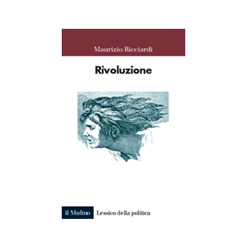 Rivoluzione - Ricciardi Maurizio - Il Mulino - 9788815081841
