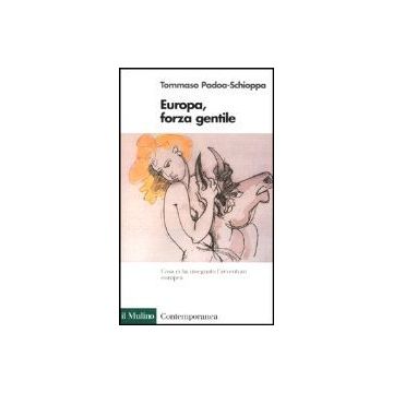 Europa, Forza Gentile - Padoa Schioppa Tommaso - Il Mulino - 9788815081858