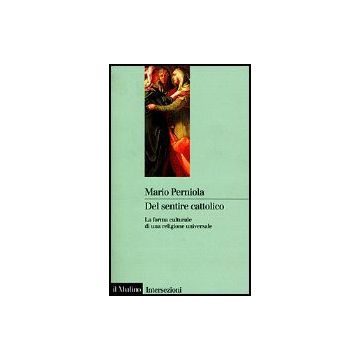 Del Sentire Cattolico - Perniola Mario - Il Mulino - 9788815082053