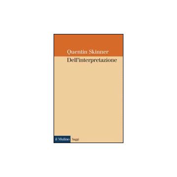 Dell'interpretazione - Skinner Quentin - Il Mulino - 9788815082756