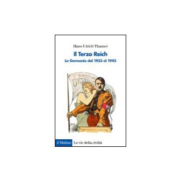 Il Terzo Reich. La Germania Dal 1933 Al 1945  - Thamer Hans U. - Il Mulino - 9788815083630
