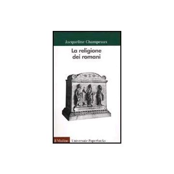 La Religione Dei Romani  - Champeaux Jacqueline - Il Mulino - 9788815084644