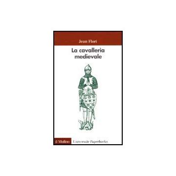 La Cavalleria Medievale  - Flori Jean - Il Mulino - 9788815084651