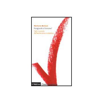 Insegnanti Al Timone? Fatti E Parole Dell'autonomia Scolastica - Bottani Norberto - Il Mulino - 9788815087577