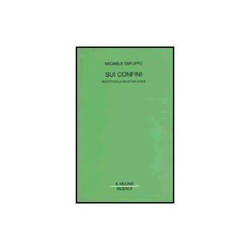 Sui Confini. Scritti Sulla Giustizia Civile - Taruffo Michele - Il Mulino - 9788815089458