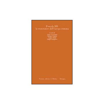 Il Secolo Xii: La «renovatio» Dell'europa Cristiana  -  - Il Mulino - 9788815089823