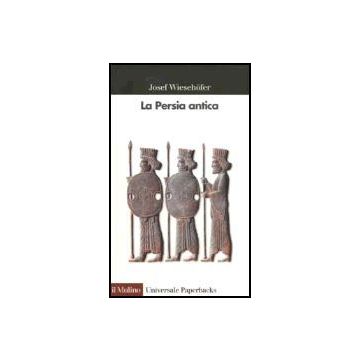La Persia Antica  - Wiesehofer Josef - Il Mulino - 9788815090317